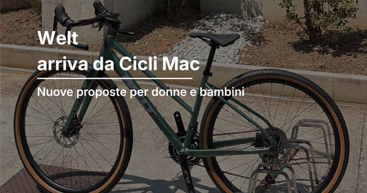 Welt arriva da Cicli Mac: nuove proposte per donne e bambini
