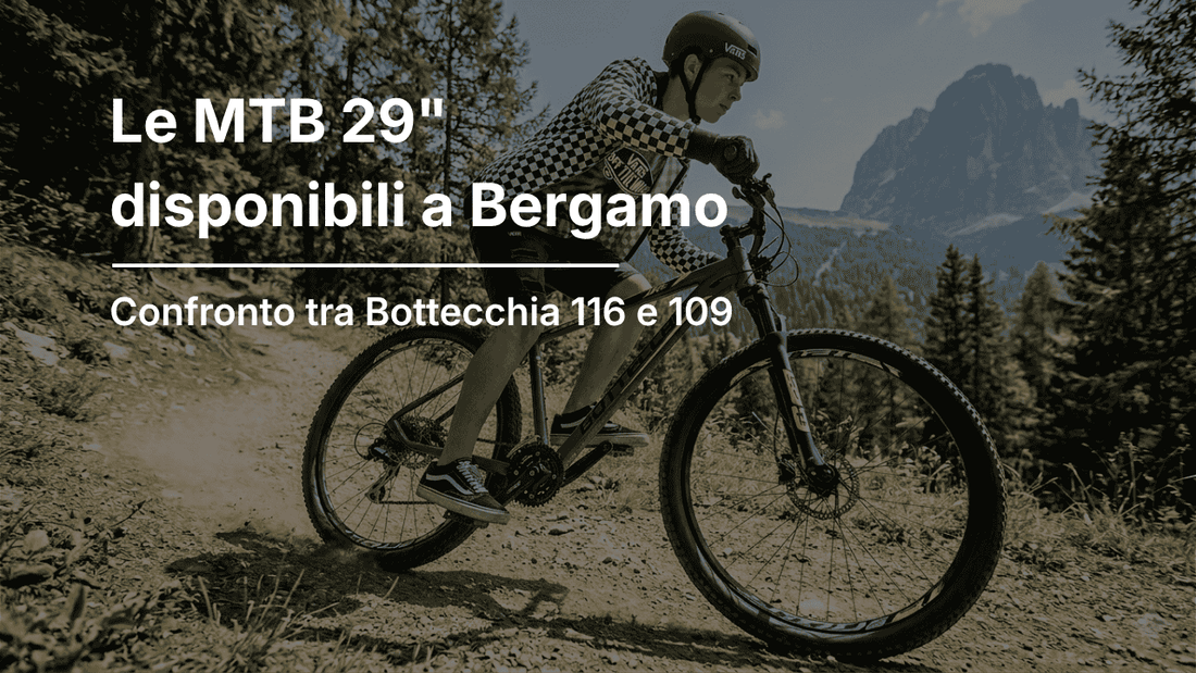 Le MTB 29 disponibili a Bergamo: confronto tra Bottecchia 109 e 116